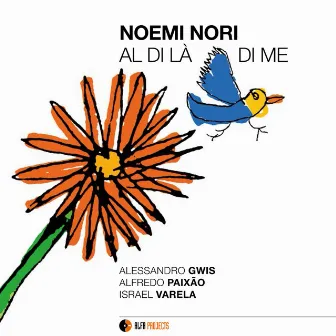 Al di là di me (feat. Alessandro Gwis, Alfredo Paixão, Israel Varela) by Noemi Nori