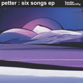 Six Songs EP by Petter