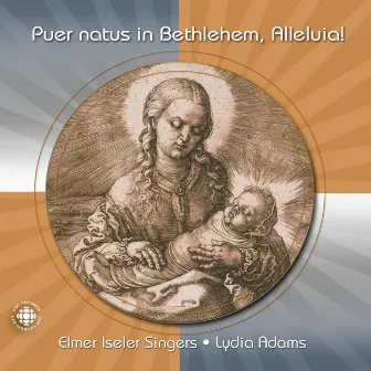 Puer Natus In Bethlehem, Alleluia! by Elmer Iseler Singers