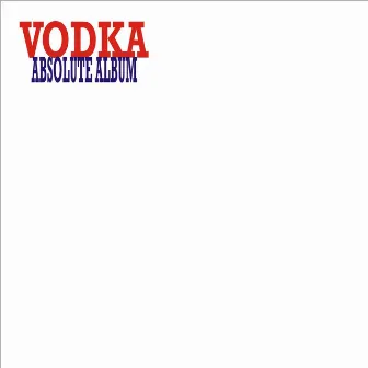 Absolute Album by Vodka