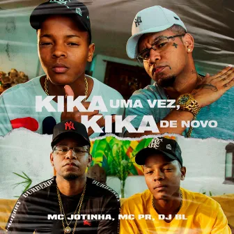 Kika Uma Vez, Kika De Novo by MC PR