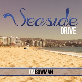 Seaside Drive by Tim Bowman