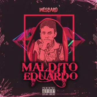 MALDITO EDUARDO by Wesbard