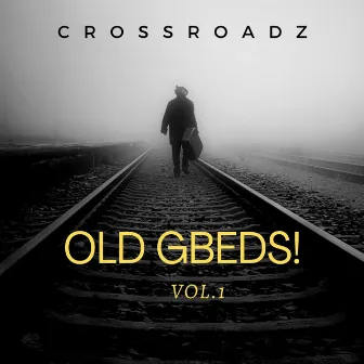 Old Gbeds! Vol.1 by Crossroadz