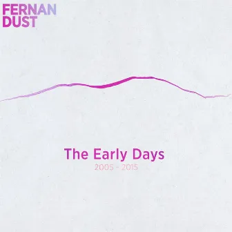 The Early Days (2005 - 2015) by Fernan Dust