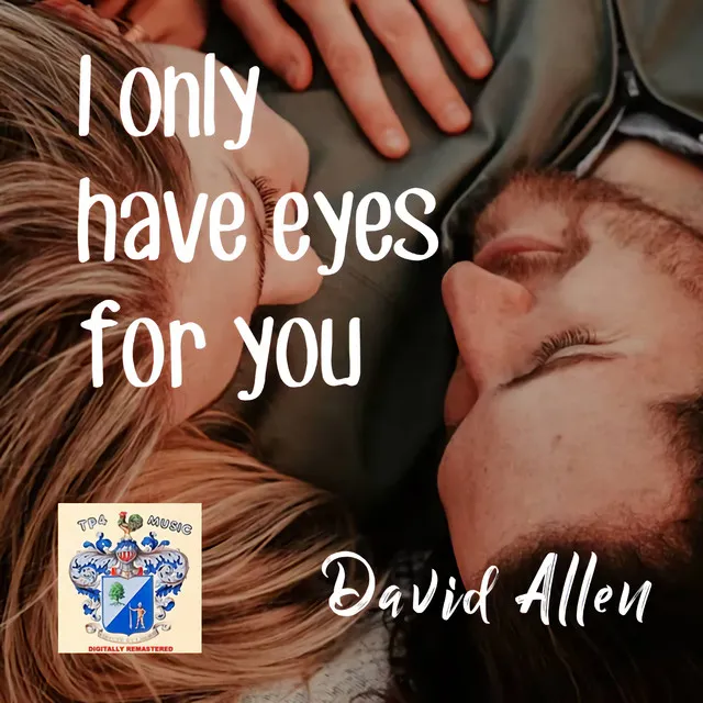 I Only Have Eyes for You