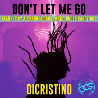 Don't Let Me Go Remixes by Dicristino