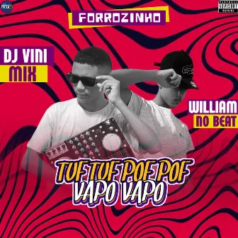 Forrozinho Tuf Tuf Pof Pof Vapo Vapo by Willian No Beat