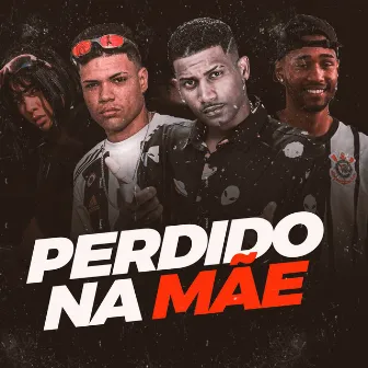 Perdido na Mãe by MC Glocado