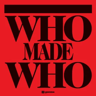 WhoMadeWho by WhoMadeWho