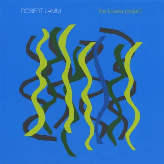 The Bossa Project by Robert Lamm