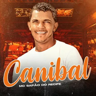 Canibal by MC Sapão do Recife