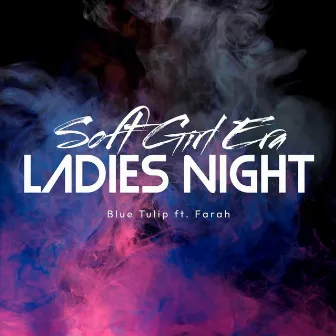 Soft Girl Era (Ladies Night) by Blue Tulip