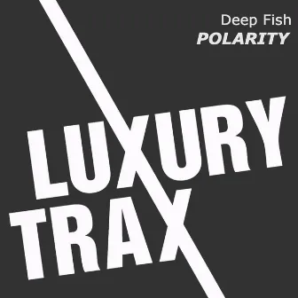 Polarity by Deep Fish