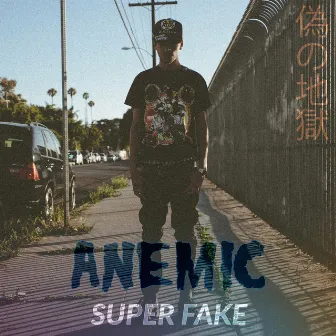 Anemic by Super Fake