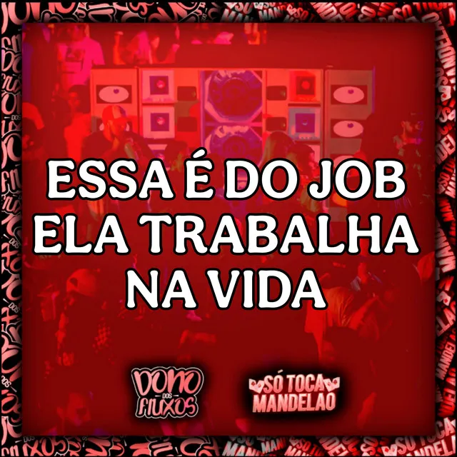 Essa É do Job Ela Trabalha na Vida