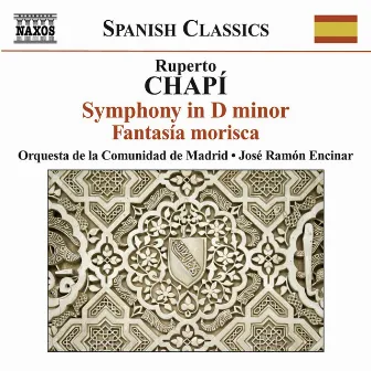 Chapi, R.: Symphony in D Minor / Fantasia Morisca by Ruperto Chapí