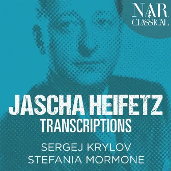 Jascha Heifetz Transcriptions (Arr. for Violin and Piano) by Sergej Krylov