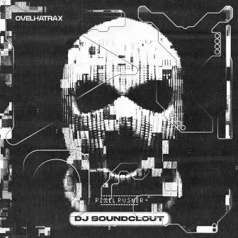 Pixel Pusher by Dj Soundclout