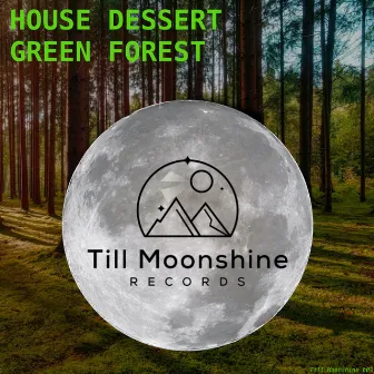 Green Forest by House Dessert