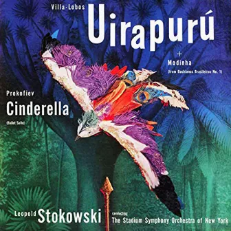 Villa-Lobos: Uirapurú & Modinha (from Bachianas Brasileiras No. 1) & Prokofiev: Cinderella Suite by Stadium Symphony Orchestra of New York