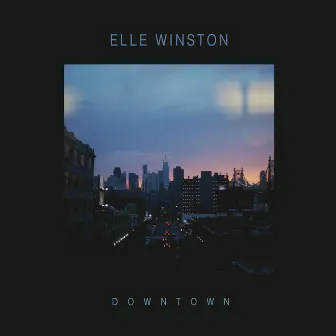 Downtown by Elle Winston