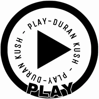 PLAY by Duran Kush