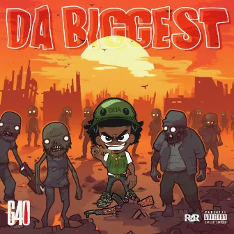 DA BIGGEST by G40