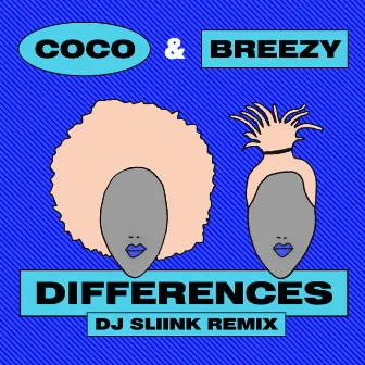 Differences (DJ Sliink Remix) by Coco & Breezy