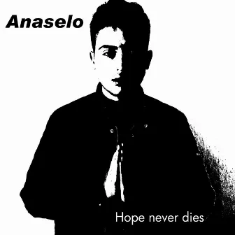 Hope Never Dies by Anaselo