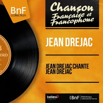 Jean Dréjac chante Jean Dréjac (Mono Version) by Jean Drejac