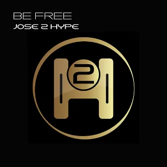 Be Free by Jose 2 Hype