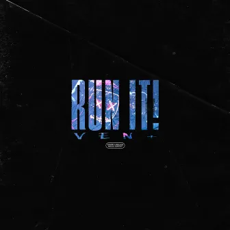 RUN IT! by VEN+