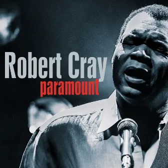 Paramount (Remastered) [Live At The Paramount Theatre, Springfield, MA, Feb 12, 1989] by Robert Cray