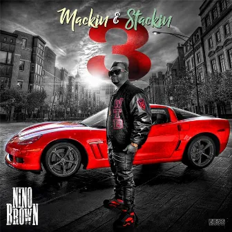 Mackin' and Stackin' 3 by Nino Brown