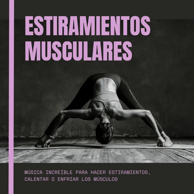 Estiramientos Musculares: Música Increíble para Hacer Estiramientos, Calentar o Enfriar los Músculos