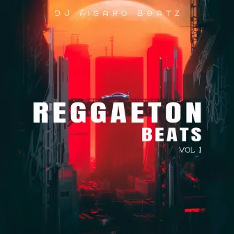 Reggaeton Beats Vol 1 by DJ Figaro Beatz