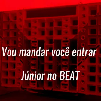 Vou Mandar Você Entrar by JÚNIOR NO BEAT