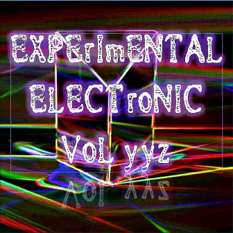 Experimental Electronic Vol yyz (Strange Electronic Experiments blending Darkwave, Industrial, Chaos, Ambient, Classical and Celtic Influences) by 