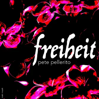 Freiheit by Pete Pellerito