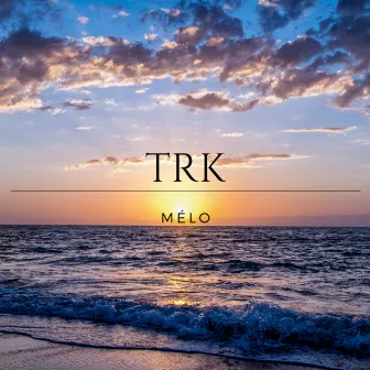 Mélo by TRK