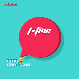 Raja Chatting (New Version) by T-Five