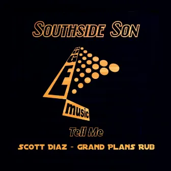 Tell Me (Scott Diaz Grand Plans Rub) by Southside Son