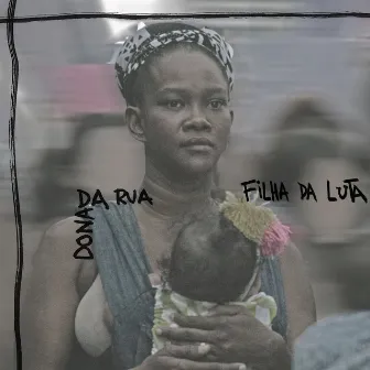 Filha da Luta by Dona da Rua