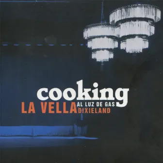 Cooking (Al Luz de Gas) by La Vella Dixieland