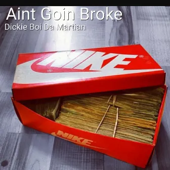 Aint Goin Broke by Unknown Artist