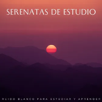 Serenatas De Estudio: Ruido Blanco Para Estudiar Y Aprender by 