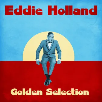 Golden Selection (Remastered) by Eddie Holland