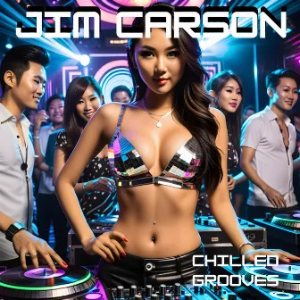 Chilled Grooves by Jim Carson