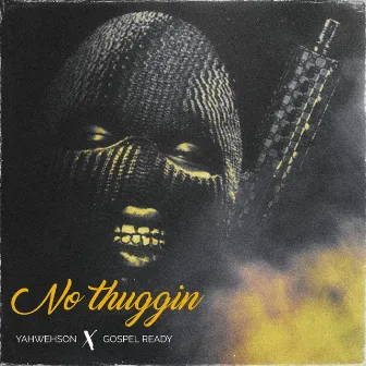 No Thuggin by Yahwehson